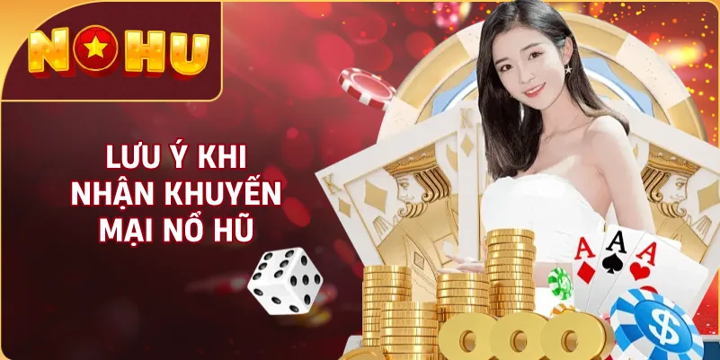 Lưu Ý Khi Nhận Khuyến Mại NỔ HŨ